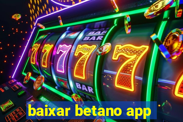 baixar betano app